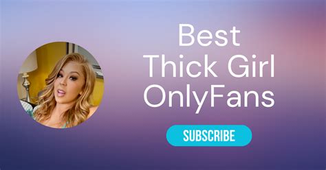 top thick onlyfans|Best Thick Girl OnlyFans and Top Chubby Girl。